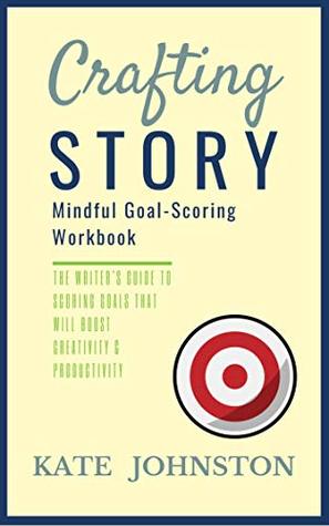 [ae347] @Full! %Download* Crafting Story: Mindful Goal-Scoring Workbook - Kate Johnston #ePub^
