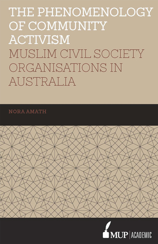 [9e6e6] *Read# ISS 19 The Phenomenology of Community Activism: Muslim Civil Society Organisations in Australia - Nora Amath *P.D.F*