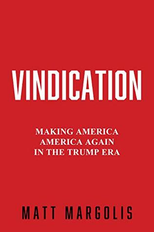 [17bf4] *Full~ *Download^ Vindication: Making America AMERICA Again in The Trump Era - Matt Margolis ^P.D.F#