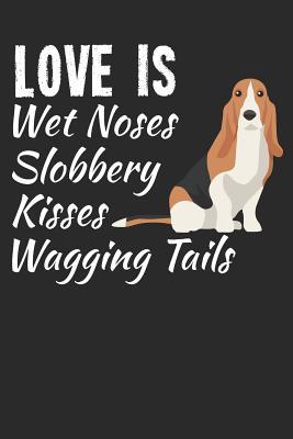 [fb537] ^Download# Love Is Wet Noses Slobbery Kisses Wagging Tails: Basset Hound Dog Breed Journal Lined Blank Paper -  ~PDF#