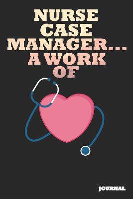 [b1f17] ^Download! Nurse Case Manager Journal: A Work of Heart Journal/Notebook Gift (6 X 9 - 110 Blank Pages) - SC Publishing ~P.D.F^