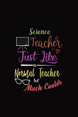 [4c39e] *Read~ ^Online! Science Teacher Just Like a Normal Teacher But Much Cooler: A 6 X 9 Inch Matte Softcover Paperback Notebook Journal with 120 Blank Lined Pages -  #P.D.F#