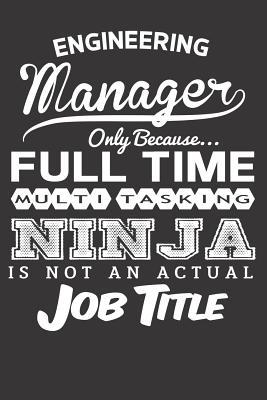 [0bb8c] ~R.e.a.d^ @O.n.l.i.n.e# Engg Manager Only Because Full Time Multitasking Ninja Is Not an Actual Job Title: Blank Lined Journal - Ninja Publishing ^e.P.u.b@