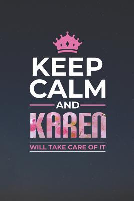 c60fd] *D.o.w.n.l.o.a.d! Keep Calm and Karen Will Take Care of It: First Name Funny Sayings Personalized Customized Names Women Girl Mother's Day Gift Notebook Journal -  #e.P.u.b~