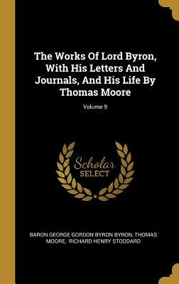 [69b74] *Read# The Works Of Lord Byron, With His Letters And Journals, And His Life By Thomas Moore; Volume 9 - Thomas Moore @PDF~