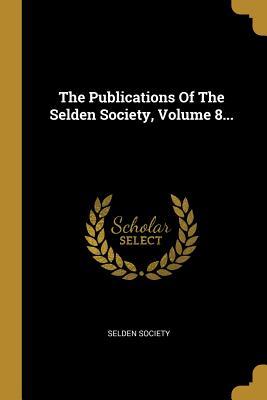 [d767f] #Full! %Download@ The Publications of the Selden Society, Volume 8 - Selden Society !ePub~
