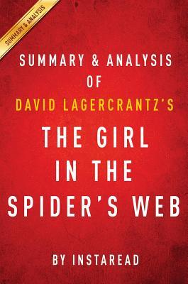 [1f173] ^Download~ Summary of the Girl in the Spider's Web: By David Lagercrantz - Includes Analysis - Instaread Summaries *PDF~