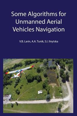 [0c39d] %Read^ Algorithms for Unmanned Aerial Vehicle Navigation Systems: Simplified Navigation Algorithms for Small Unmanned Aerial Vehicles - Vladimir Larin %P.D.F!