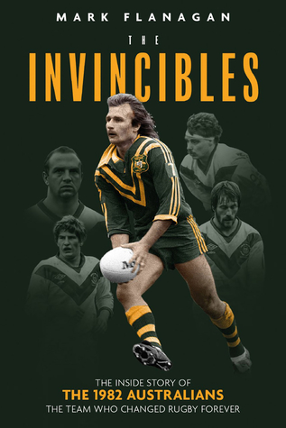 [ce417] *R.e.a.d! The Invincibles: The Inside Story of the 1982 Australians, the Team Who Changed Rugby Forever - Mark Flanagan ^e.P.u.b%