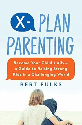 [f1e30] #Full% ^Download@ X-Plan Parenting: Become Your Child's Ally—A Guide to Raising Strong Kids in a Challenging World - Bert Fulks ^ePub!