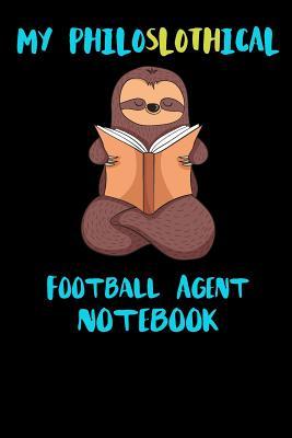[f6a7c] ~Read* My Philoslothical Football Agent Notebook: Funny Blank Lined Notebook Journal Gift Idea For (Lazy) Sloth Spirit Animal Lovers - Slothical Publishing #PDF~