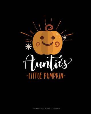 [43189] !R.e.a.d% *O.n.l.i.n.e# Aunties Little Pumpkin: Blank Sheet Music - 12 Staves -  ~P.D.F@