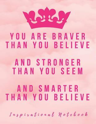 [ee15a] #R.e.a.d^ @O.n.l.i.n.e# Inspirational Notebook: You Are Braver Than You Believe and Stronger Than You Seem, Motivational Journal with Cute Cover for Women and Girls, Beautiful Lined Composition Notebook with Quote(8.5 x 11 inches, 110 Pages, College Ruled Paper) -  %ePub*