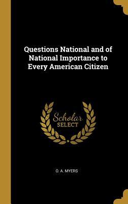 [6d37f] *Read@ Questions National and of National Importance to Every American Citizen - O A Myers !PDF@