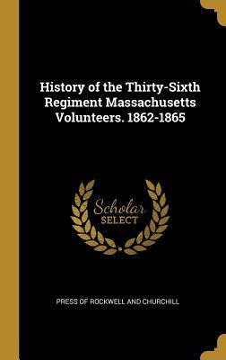 49dc9] ~D.o.w.n.l.o.a.d# History of the Thirty-Sixth Regiment Massachusetts Volunteers. 1862-1865 - Press of Rockwell and Churchill #PDF%