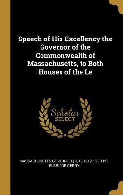 [8407e] #Full@ *Download! Speech of His Excellency the Governor of the Commonwealth of Massachusetts, to Both Houses of the Le - Elbridge G Governor (1810-1812 Gerry) *P.D.F!