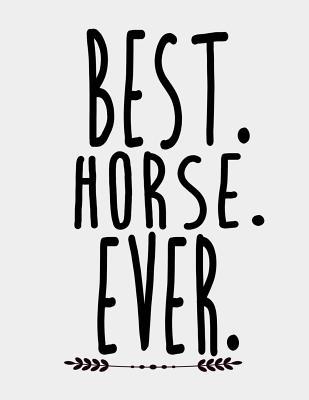 [676ad] ^F.u.l.l.~ %D.o.w.n.l.o.a.d% Best Horse Ever: Best Horse Gifts for Women Girls and Horse Trainer and owner. Horse notebook 8.5 x 11 size 120 Lined Pages Journal. - Sparky J Publishing %PDF^
