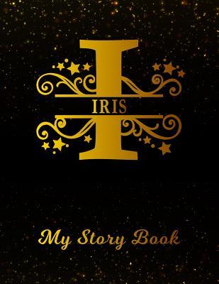 [e9cd7] %Full* @Download* Iris My Story Book: Personalized Letter I First Name Blank Draw & Write Storybook Paper Black Gold Cover Write & Illustrate Storytelling Midline Dash Workbook for Pre-K & Kindergarten 1st 2nd 3rd Grade Students (K-1, K-2, K-3) -  %PDF!