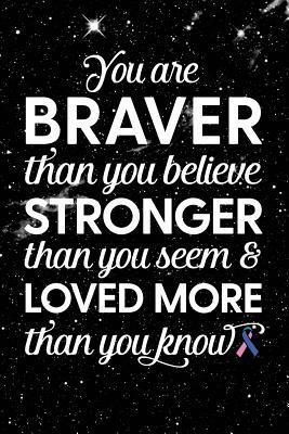 [fa227] ~Read~ @Online! You Are Braver Than You Believe Stronger Than You Seem & Loved More Than You Know: Thyroid Cancer - Awareness Ribbon Notebook - Blank Lined Journal - Catherina Alvarez %ePub@