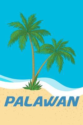 [51ff0] ~R.e.a.d! Palawan: Beach Lover's Journal with Beach Themed Stationary and Quotes (6x9) - Luke Cofflin !e.P.u.b^