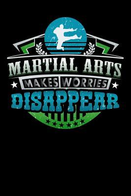 [0be13] *Read* #Online! Martial Arts Makes Worries Disappear: 100 page 6 x 9 Blank lined journal for sport lovers perfect Gift to jot down his ideas and notes -  *P.D.F^