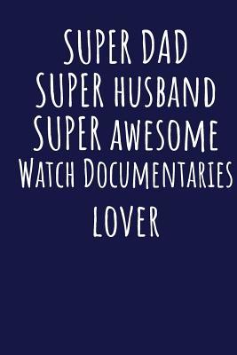 [a98fc] !Full% %Download* Super Dad Super Husband Super Awesome Watch Documentaries Lover: Blank Lined Blue Notebook Journal - Superdad Publishing @e.P.u.b#