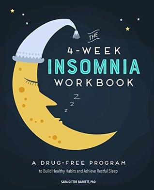 [710e5] %Read! The 4-Week Insomnia Workbook: A Drug-Free Program to Build Healthy Habits and Achieve Restful Sleep - Sara Dittoe Barrett @PDF~