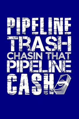 [c45f0] ~F.u.l.l.* @D.o.w.n.l.o.a.d~ Pipeline Trash Chasin That Pipeline Cash: Blank Lined Journal -  ^PDF^