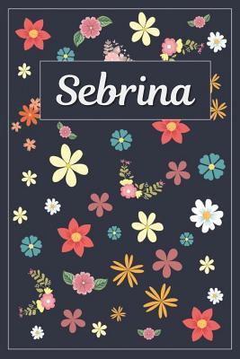 [699b3] %Read# Sebrina: Lined Writing Notebook with Personalized Name 120 Pages 6x9 Flowers -  ~P.D.F~