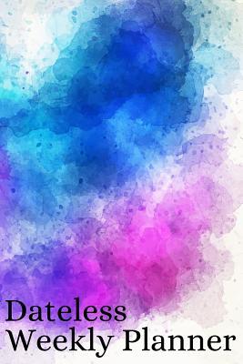 [736b2] *Read^ %Online% Dateless Weekly Planner: Minimalist organizer to keep track of your schedule - Watercolor Vol. 5 - Stylish Af Planners ~P.D.F@