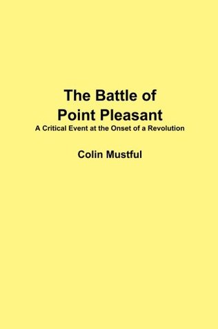 [d3dce] !Read! The Battle of Point Pleasant: A Critical Event at the Onset of a Revolution - Colin Mustful ~P.D.F*
