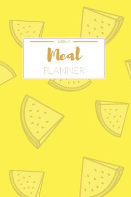 [c5350] ^Read# !Online# Weekly Meal Planner: Track And Plan Your Meals Weekly (52 Week Food Planner / Diary / Log / Journal / Calendar): Meal Prep And Planning Grocery List - Erma Holland *P.D.F@