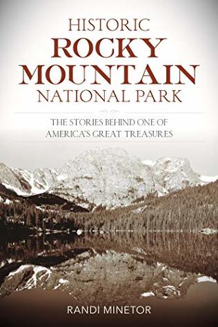[27b92] ~R.e.a.d@ !O.n.l.i.n.e% Historic Rocky Mountain National Park: The Stories Behind One of America's Great Treasures - Randi Minetor *P.D.F*