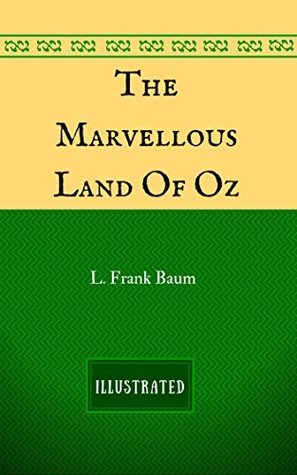 [8a8f0] ~Download% The Marvellous Land Of Oz: By L. Frank Baum - Illustrated - L. Frank Baum ~P.D.F~