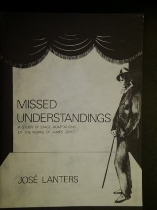 [d5623] %Read* *Online! Missed Understandings: A Study of Stage Adaptations of the Works of James Joyce - Jose Lanters #PDF@