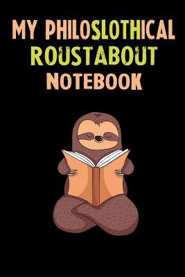 ab320] %D.o.w.n.l.o.a.d* My Philoslothical Roustabout Notebook: Self Discovery Journal With Questions From A Relaxed Sloth - Sotik Publishing ~ePub!