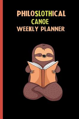 [bb565] @F.u.l.l.* !D.o.w.n.l.o.a.d~ Philoslothical Canoe Weekly Planner: Habit Tracker, Build Healthy Routines, Achieve Goals and Live Your Best Life -  !ePub!