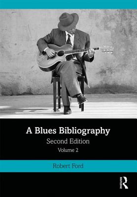 [b81fa] ~Read~ A Blues Bibliography: The International Literature of an African-American Music Genre, Second Edition: Volume 2 - Rob Ford #ePub!