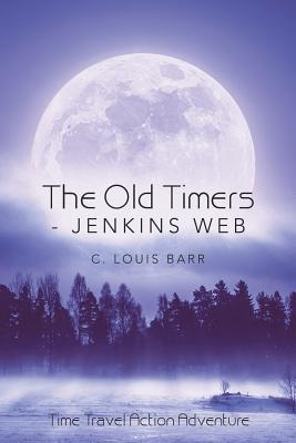 [0b5cf] #Full^ #Download! The Old Timers - Jenkins Web: Time Travel Action Adventure - C Louis Barr #ePub@