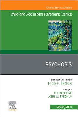 3faa2] ^D.o.w.n.l.o.a.d@ Psychosis, an Issue of Child and Adolescent Psychiatric Clinics of North America E-Book - Ellen House #e.P.u.b@