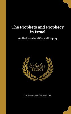 [0035f] !R.e.a.d^ ^O.n.l.i.n.e@ The Prophets and Prophecy in Israel: An Historical and Critical Enquiry - Longman Green & Co !P.D.F#