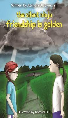 [a2a7d] *Full^ ^Download~ Friendship Is Golden (the Silent Ninja #2): Friendship Is Golden - Aaliyah C. Blackmon @P.D.F@
