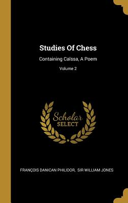 [3e068] *Download@ Studies Of Chess: Containing Ca�ssa, A Poem; Volume 2 - François-André Danican Philidor ^ePub^