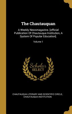 [328bb] !Download@ The Chautauquan: A Weekly Newsmagazine. [official Publication Of Chautauqua Institution, A System Of Popular Education].; Volume 1 - Chautauqua Institution #ePub~