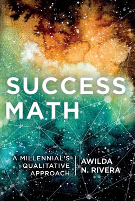 [950cf] *R.e.a.d# ^O.n.l.i.n.e% Success Math: A Millennial's Qualitative Approach - Awilda N Rivera ^P.D.F!