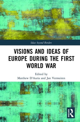 [61517] @F.u.l.l.# #D.o.w.n.l.o.a.d% Visions and Ideas of Europe During the First World War - Jan Vermeiren *P.D.F~