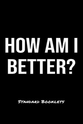 [2e2e3] *Download! How Am I Better?: A softcover blank lined notebook to jot down business ideas, record daily events and ponder life's big questions. -  !e.P.u.b!