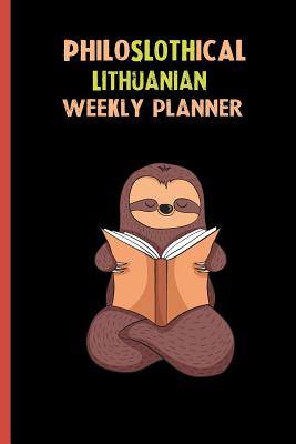 [4c064] ~Full~ %Download~ Philoslothical Lithuanian Weekly Planner: Habit Tracker, Build Healthy Routines, Achieve Goals and Live Your Best Life -  ^PDF^