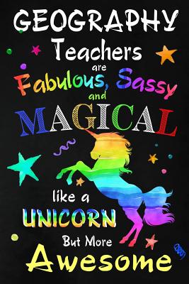 [3333e] ^Read! Geography Teachers are Fabulous, Sassy and Magical: Teacher Appreciation Gift: Blank Lined Notebook, Journal, diary to write in. Perfect Graduation Year End Inspirational Gift for teachers ( Alternative to Thank You Card ) - Workplace - Wonders ~P.D.F@