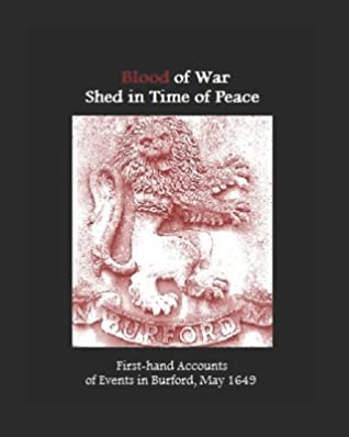 [c5c9d] !F.u.l.l.@ ^D.o.w.n.l.o.a.d# Blood of War Shed in Time of Peace: First-hand Accounts of Events in Burford, May 1649 - David E Lowes (editor) *ePub*